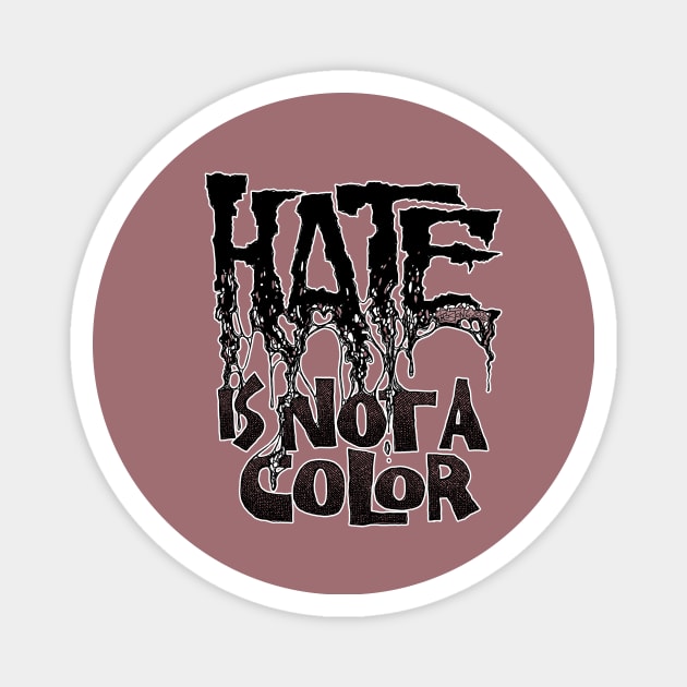 HATE IS NOT A COLOR Magnet by Preston11